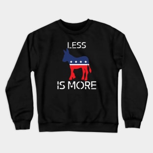 Less is more independent t-shirt Democrat Crewneck Sweatshirt